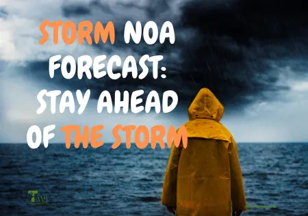 STORM NOA FORECAST: STAY AHEAD OF THE STORM