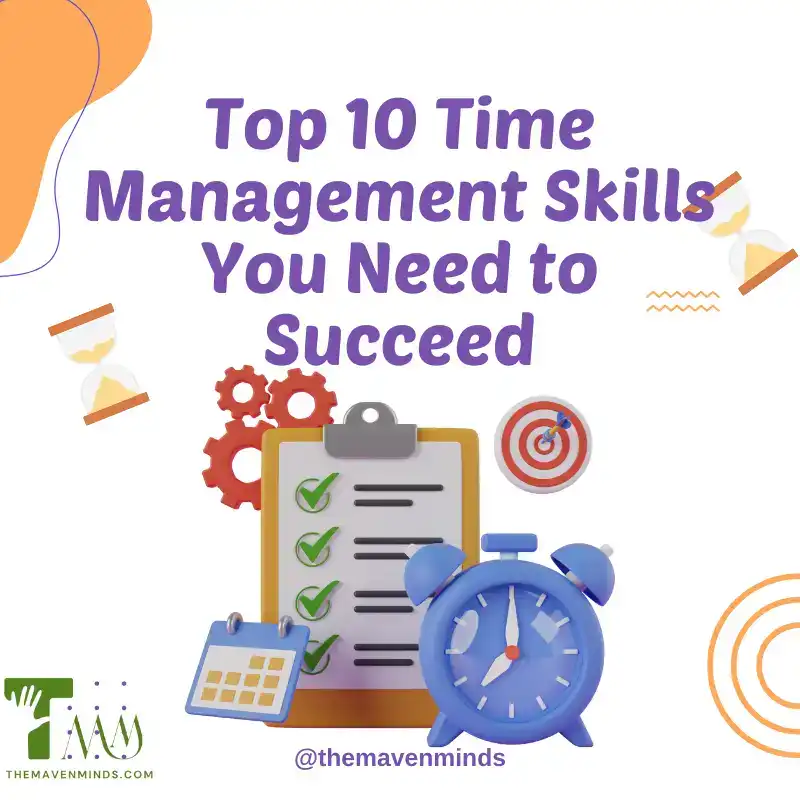 TOP 10 TIME MANAGEMENT SKILLS YOU NEED TO SUCCEED