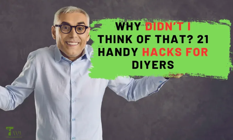 Why Didn’t I Think of That? 21 Handy Hacks for DIYers