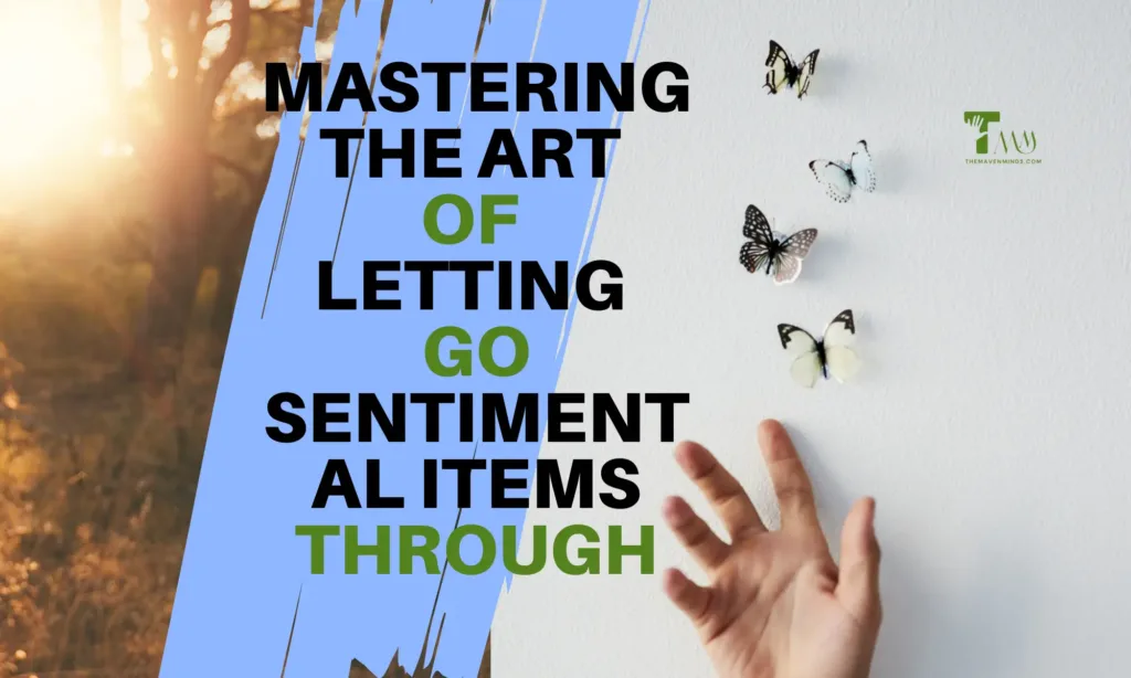 Mastering the Art of Letting Go Sentimental Items Through