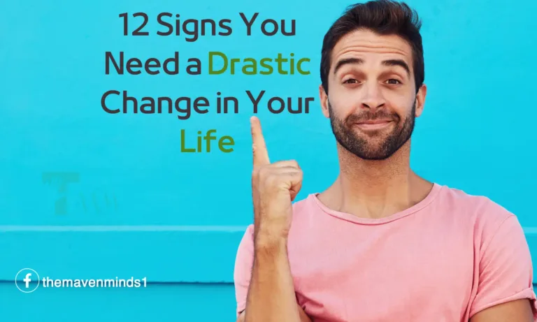 12 Signs You Need a Drastic Change in Your Life